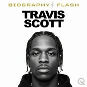 Podcast Travis Scott - Biography Flash