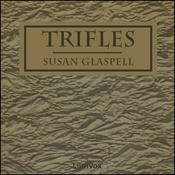 Podcast Trifles by Susan Glaspell (1876 - 1948)