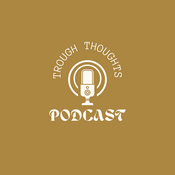 Podcast Trough Thoughts Podcast