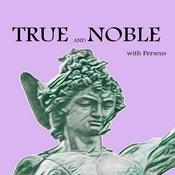 Podcast True and Noble with Perseus