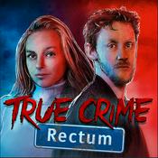 Podcast True Crime Rectum