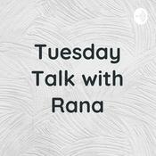 Podcast Tuesday Talk with Rana
