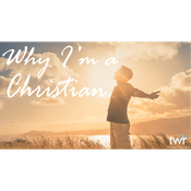 Podcast TWR UK: Why I’m a Christian