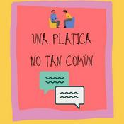Podcast Una platica no tan común