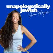 Podcast Unapologetically Jewish 🇮🇱 Shana Meyerson