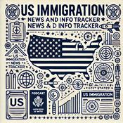 Podcast US Immigration News and Info Tracker