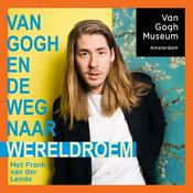 Podcast Van Gogh en de weg naar wereldroem