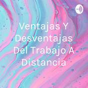 Podcast Ventajas Y Desventajas Del Trabajo A Distancia