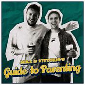 Podcast Mike &amp; Vittorio's Guide to Parenting