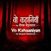 Podcast Vo Kahaaniyan by Deepak Medatwal | Mystery &amp; Horror Stories
