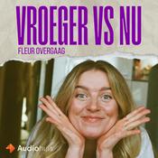 Podcast Vroeger vs Nu met Fleur Overgaag