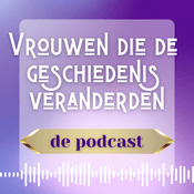 Podcast Vrouwen die de geschiedenis veranderden