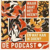 Podcast Waar gaat het heen? En wat kan ik doen? De podcast