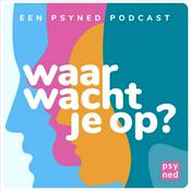 Podcast Waar wacht je op? | Psyned Psychologen