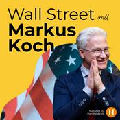 Podcast Wall Street mit Markus Koch - featured by Handelsblatt