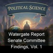 Podcast Watergate Report Senate Committee Findings, Vol. 1