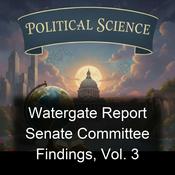 Podcast Watergate Report Senate Committee Findings, Vol. 3