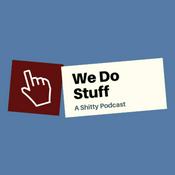 Podcast We Do Stuff...