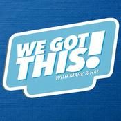Podcast We Got This with Mark and Hal