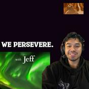 Podcast we persevere. with Jeff