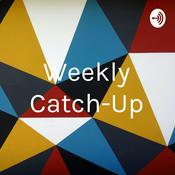 Podcast Weekly Catch-Up