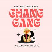 Podcast Welcome To Chang Gang！