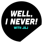 Podcast Well I Never