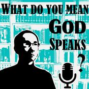 Podcast What do you mean God speaks?