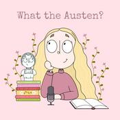 Podcast What the Austen? Podcast