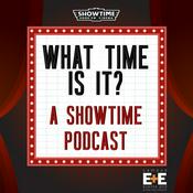 Podcast What Time Is It? A Showtime Podcast