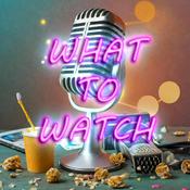 Podcast What to Watch