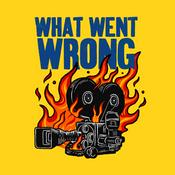 Podcast WHAT WENT WRONG