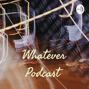Podcast Whatever Podcast