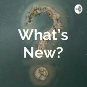 Podcast What’s New?