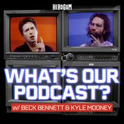 Podcast What's Our Podcast? with Beck Bennett and Kyle Mooney