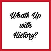 Podcast What’s Up with History?