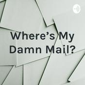 Podcast Where's My Damn Mail?