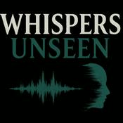 Podcast Whispers Unseen