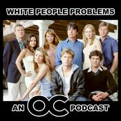 Podcast White People Problems: An O.C. Podcast