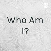Podcast Who Am I?