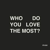 Podcast Who Do You Love The Most?