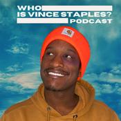 Podcast Who Is Vince Staples?: A Podcast About The Vince Staples Show