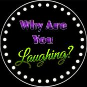 Podcast Why Are You Laughing?