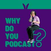Podcast Why Do You Podcast?