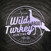 Podcast Wild About Turkey Hunting Podcast