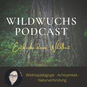 Podcast Wildwuchs Podcast - Entdecke deine Wildheit