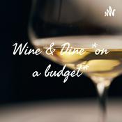 Podcast Wine & Dine *on a budget*