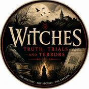 Podcast Witches - Truth, Trials and Terrors