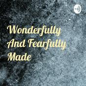 Podcast Wonderfully And Fearfully Made