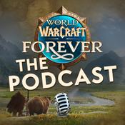 Podcast World of Warcraft: Forever The Podcast